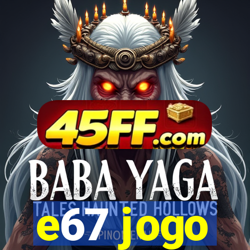 e67 jogo